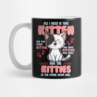 All I Need is This Kitten, and That Other Kitten... Mug